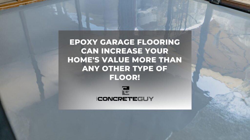 Epoxy Garage Flooring Can Increase Your Home's Value More Than Any Other Type Of Floor!