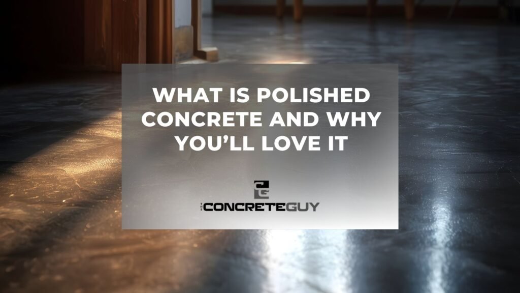 What Is Polished Concrete and Why You’ll Love It