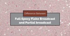 The Difference Between a Full Epoxy Flake Broadcast and Partial broadcast