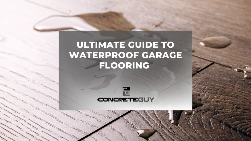 Ultimate Guide to Waterproof Garage Flooring