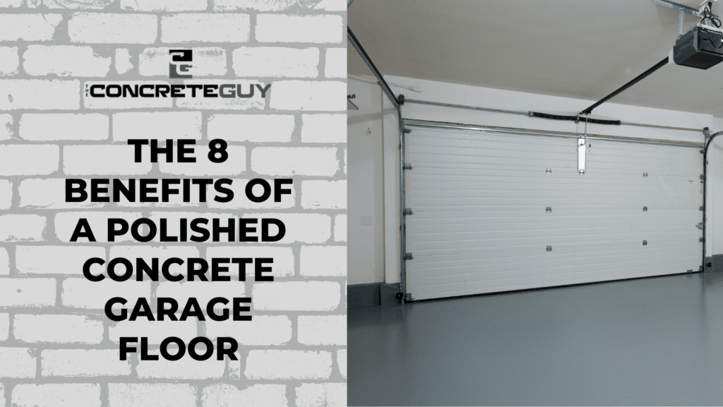 The 8 Benefits Of A Polished Concrete Garage Floor