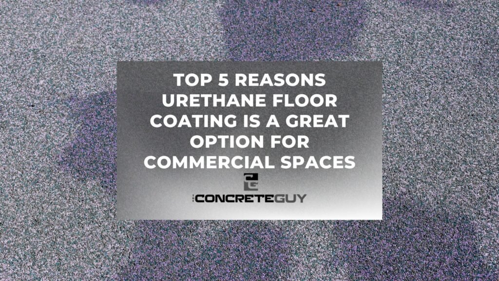 Top 5 Reasons Urethane Floor Coating Is A Great Option For Commercial Spaces