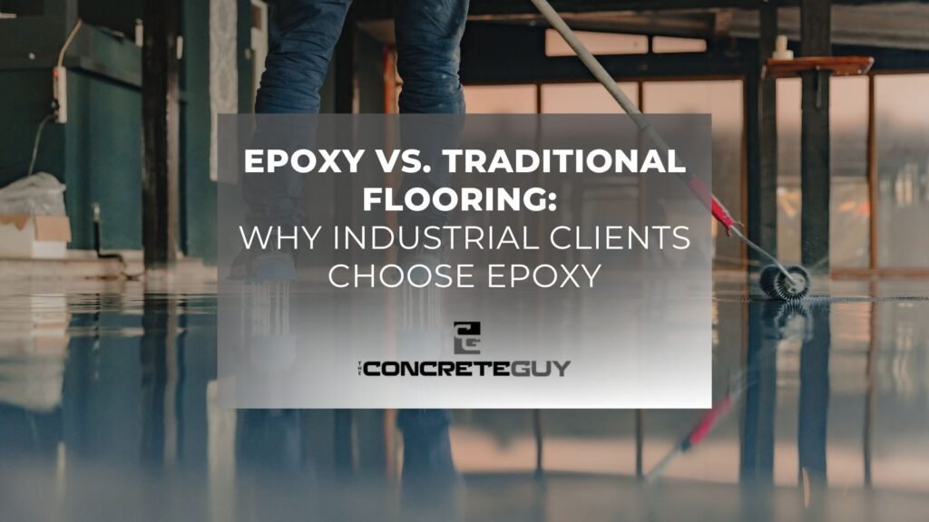 Epoxy Vs. Traditional Flooring Why Industrial Clients Choose Epoxy