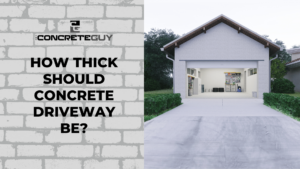 How Thick Should Concrete Driveway Be?
