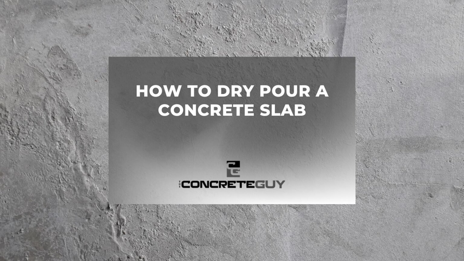 How to Dry Pour a Concrete Slab - The Concrete Guy