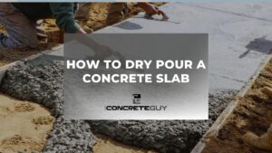 How to Dry Pour a Concrete Slab